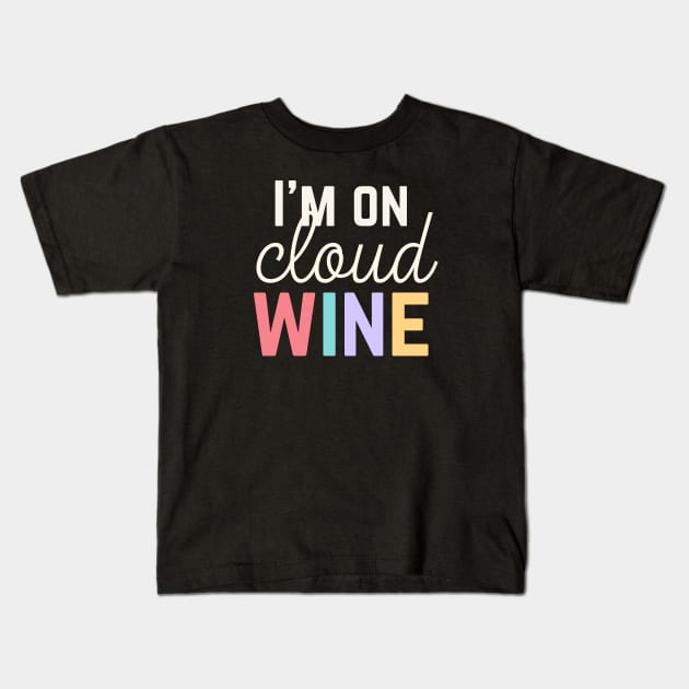 Funny Wine Shirt Cloud Wine T Shirt For Wine Lover Gift For Her Wine Pun Shirt Funny Wine Saying TeeFunny Wine Shirt Cloud Wine T Shirt For Wine Lover Gift For Her Wine Pun Shirt Funny Wine Saying Tee Kids T-Shirt by DaddyIssues